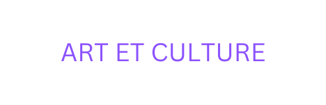 ART ET CULTURE